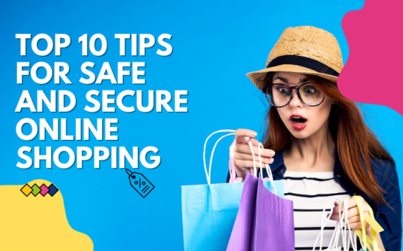 Top 10 Tips for Safe and Secure Online Shopping